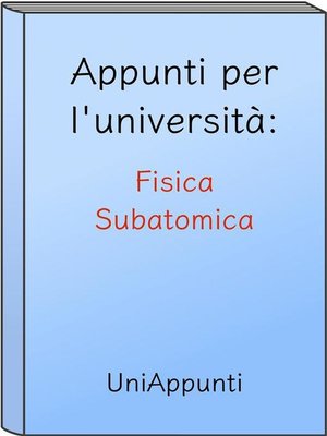 cover image of Appunti per l'università--Fisica Subatomica